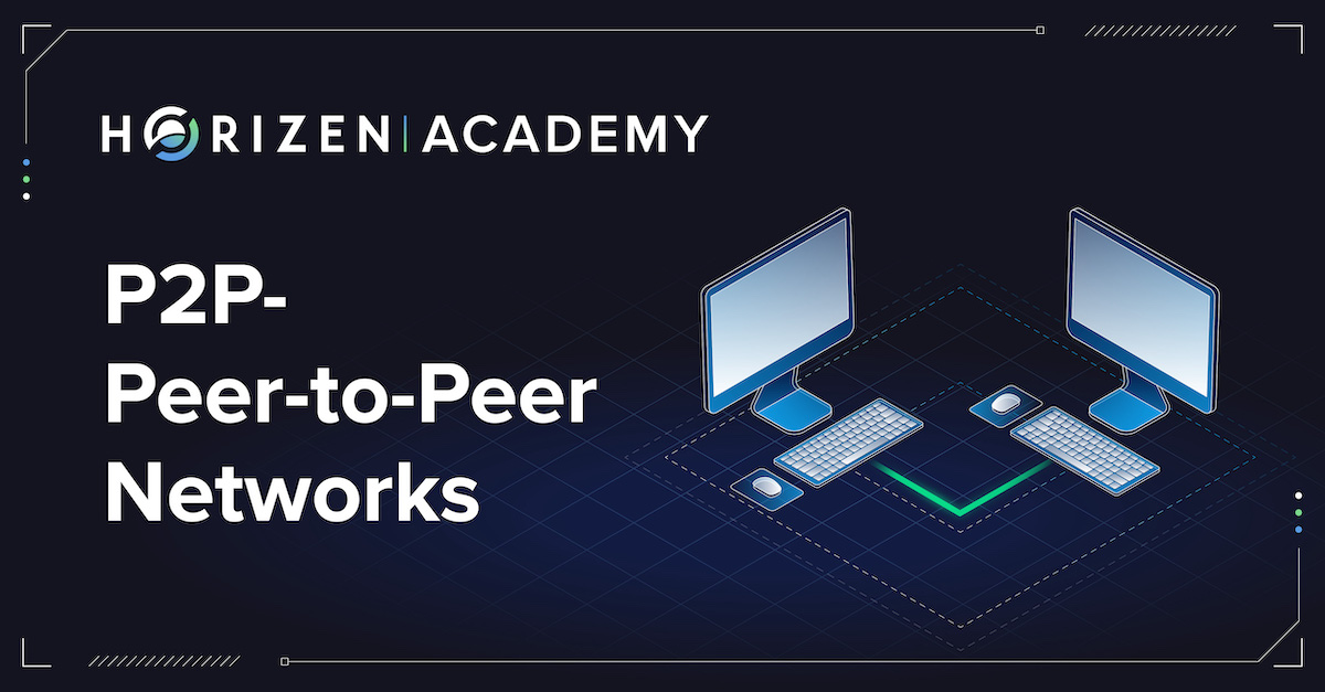 What is a P2P Network? - Peer-to-Peer Networks | Horizen Academy
